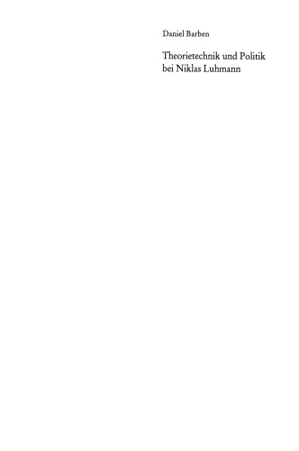Theorietechnik und Politik bei Niklas Luhmann: Grenzen einer universalen Theorie der modernen Gesellschaft