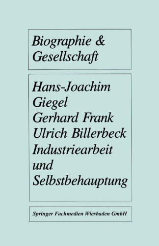 Industriearbeit und Selbstbehauptung: Berufsbiographische Orientierung und Gesundheitsverhalten in gefahrdeten Lebensverhaltnissen