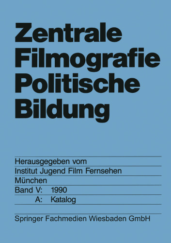 Zentrale Filmografie Politische Bildung: Band V: 1990. B: Katalog