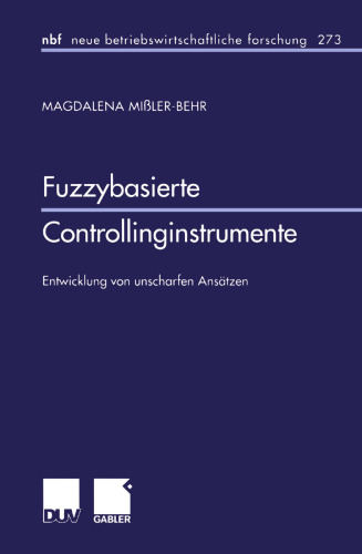 Fuzzybasierte Controllinginstrumente: Entwicklung von unscharfen Ansatzen