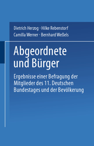 Abgeordnete und Bürger: Ergebnisse einer Befragung der Mitglieder des 11. Deutschen Bundestages und der Bevölkerung