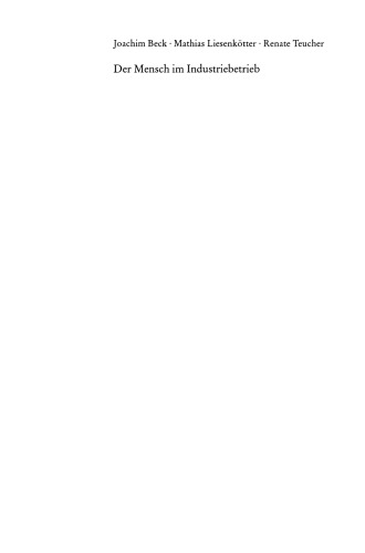 Der Mensch im Industriebetrieb: Gestaltung von Arbeit und Technik in der modernen Organisation