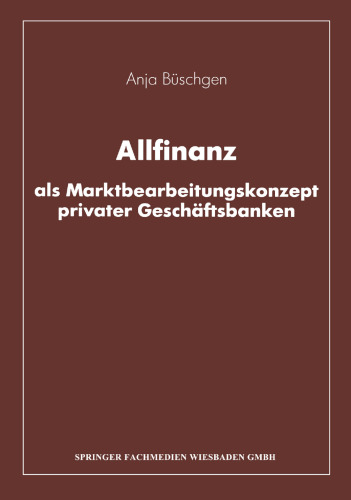 Allfinanz als Marktbearbeitungskonzept privater Geschaftsbanken