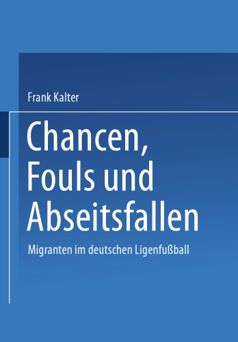 Chancen, Fouls und Abseitsfallen: Migranten im deutschen Ligenfußball