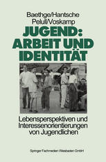 Jugend: Arbeit und Identitat: Lebensperspektiven und Interessenorientierungen von Jugendlichen