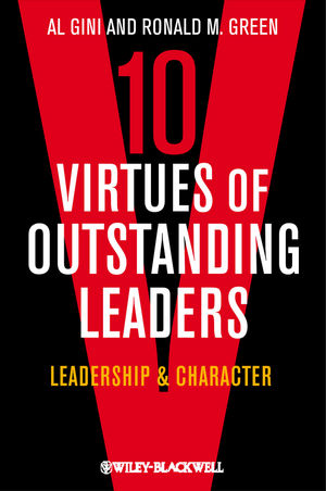 10 Virtues of Outstanding Leaders: Leadership and Character