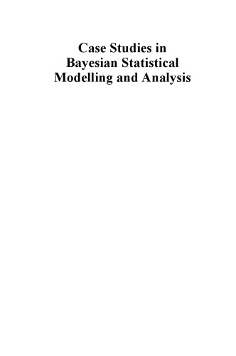 Case Studies in Bayesian Statistical Modelling and Analysis