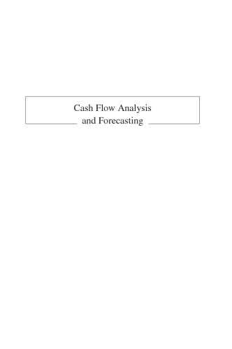 Cash Flow Analysis and Forecasting: The Definitive Guide to Understanding and Using Published Cash Flow Data