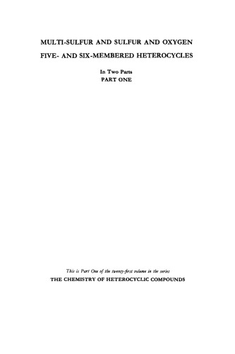 Chemistry of Heterocyclic Compounds: Multi-Sulfur and Sulfur and Oxygen Five- and Six-Membered Heterocycles, Part 1, Volume 21