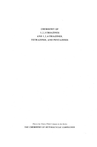 Chemistry of Heterocyclic Compounds: Chemistry of 1,2,3-Triazines and 1,2,4-Triazines, Tetrazines, and Pentazin, Volume 33