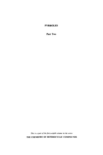 Chemistry of Heterocyclic Compounds: Pyrroles, Part 2: The Synthesis, Reactivity, and Physical Properties of Substituted Pyrroles, Volume 48