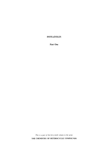 Chemistry of Heterocyclic Compounds: Isoxazoles, Part 1, Volume 49