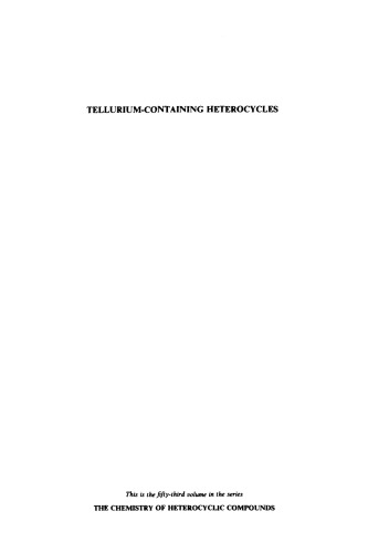Chemistry of Heterocyclic Compounds: Tellurium-Containing Heterocycles, Volume 53