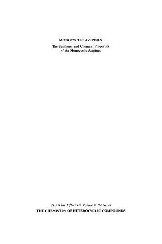Chemistry of Heterocyclic Compounds: Monocyclic Azepines: The Synthesis and Chemical Properties of the Monocyclic Azepines, Volume 56
