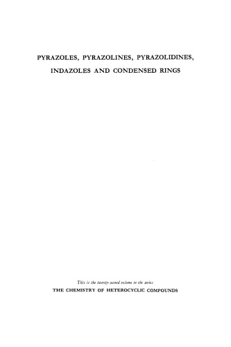 Chemistry of Heterocyclic Compounds: Pyrazoles, Pyrazolines, Pyrazolidines, Indazoles and Condensed Rings, Volume 22