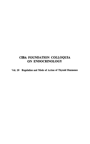 Ciba Foundation Symposium - Regulation and Mode of Action of Thyroid Hormones (Colloquia on Endocrinology), Volume 10