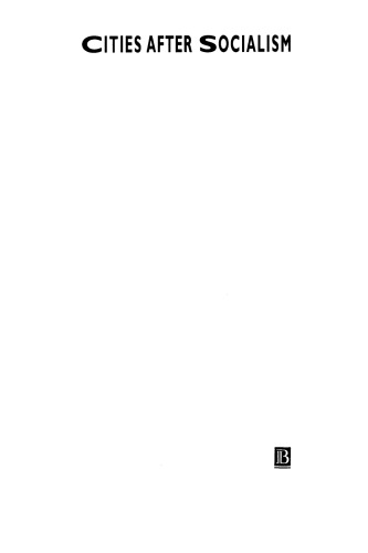 Cities After Socialism: Urban and Regional Change and Conflict in Post-Socialist Societies