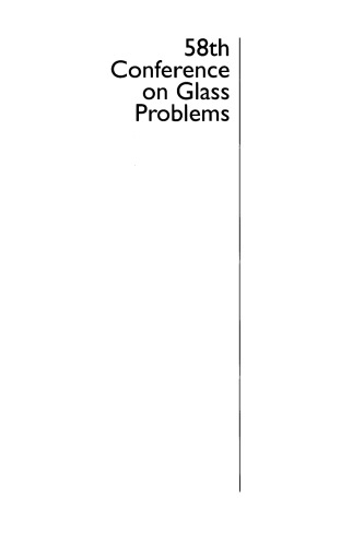 A Collection of Papers Presented at the 58th Conference on Glass Problems: Ceramic Engineering and Science Proceedings, Volume 19, Issue 1