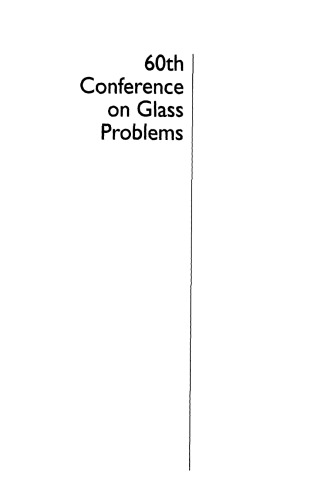 A Collection of Papers Presented at the 60th Conference on Glass Problems: Ceramic Engineering and Science Proceedings, Volume 21, Issue 1