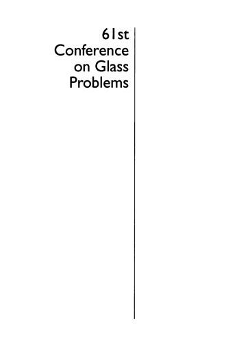 A Collection of Papers Presented at the 61st Conference on Glass Problems: Ceramic Engineering and Science Proceedings, Volume 22, Issue 1