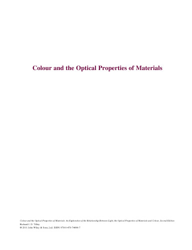 Colour and the Optical Properties of Materials: An Exploration of the Relationship Between Light, the Optical Properties of Materials and Colour