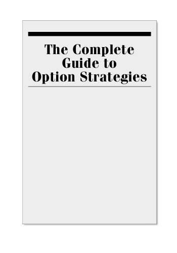 The Complete Guide to Option Strategies: Advanced and Basic Strategies on Stocks, ETFs, Indexes, and Stock Indexes