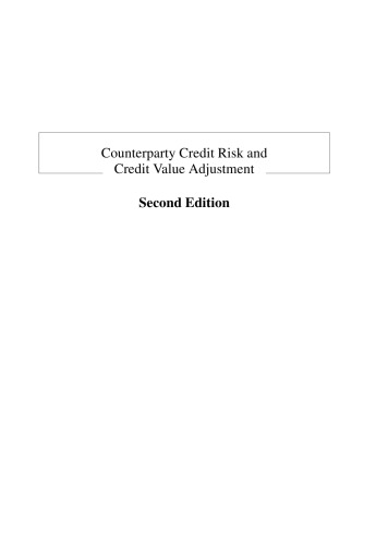 Counterparty Credit Risk and Credit Value Adjustment: A Continuing Challenge for Global Financial Markets, Second Edition