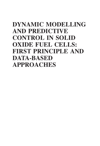 Dynamic Modelling and Predictive Control in Solid Oxide Fuel Cells: First Principle and Data-Based Approaches