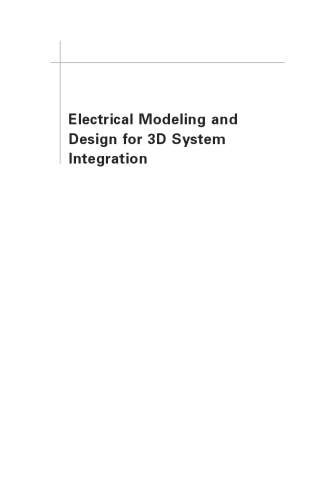 Electrical Modeling and Design for 3D System Integration: 3D Integrated Circuits and Packaging, Signal Integrity, Power Integrity and EMC