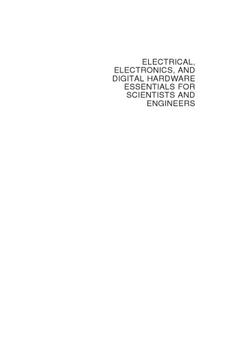 Electrical, Electronics, and Digital Hardware Essentials for Scientists and Engineers