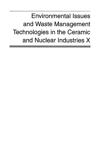 Environmental Issues and Waste Management Technologies in the Ceramic and Nuclear Industries X, Volume 168