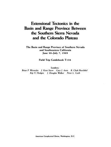 Extensional Tectonics in the Basin and Range Province Between The Southern Sierra Nevada And The Colorado Plateau: The Basin And Range Province of Southern Nevada And Southeastern California June 30-July 7, 1989