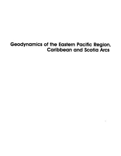 Geodynamics of the Eastern Pacific Region, Caribbean and Scotia Arcs
