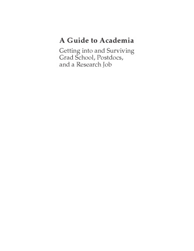 A Guide to Academia: Getting into and Surviving Grad School, Postdocs, and a Research Job