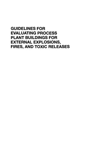 Guidelines for Evaluating Process Plant Buildings for External Explosions, Fires, and Toxic Releases, Second Edition