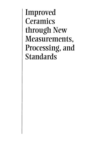 Improved Ceramics through New Measurements, Processing, and Standards