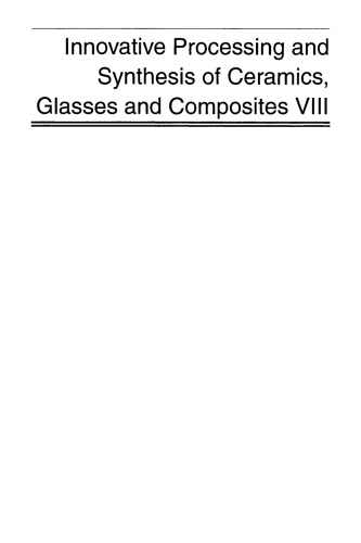 Innovative Processing and Synthesis of Ceramics, Glasses and Composites VIII, Volume 166