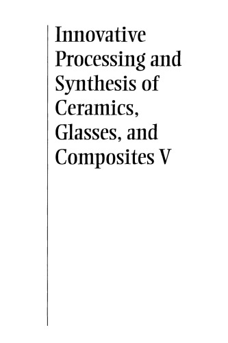 Innovative Processing and Synthesis of Ceramics, Glasses, and Composites V