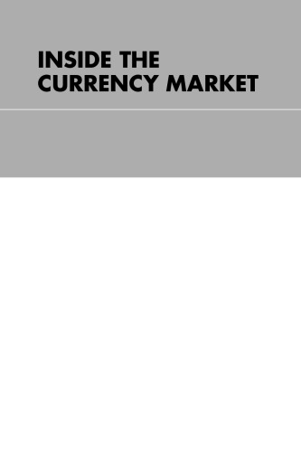 Inside the Currency Market: Mechanics, Valuation and Strategies