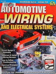 Automotive wiring and electrical systems : [circuit design & assembly - construct & install wiring harness - easy-to-follow troubleshooting - electrical principles explained ; pro tips for installing aftermarket electronics