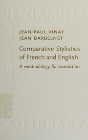 Comparative Stylistics of French and English: A Methodology for Translation (Benjamins Translation Library, Vol 11)