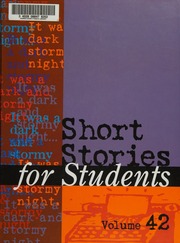 Short stories for students : presenting analysis, context, and criticism on commonly studied short stories . Volume 42