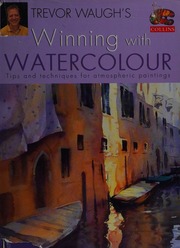 Trevor Waugh's winning with watercolour : tips and techniques for atmospheric paintings