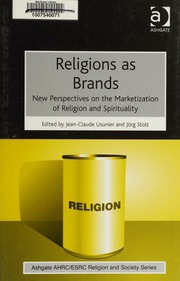 Religions as Brands: New Perspectives on the Marketization of Religion and Spirituality (AHRC/ESRC Religion and Society Series)