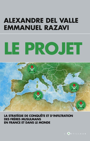 Le projet: La stratégie de conquête et d'infiltration des frères musulmans en France et dans le monde