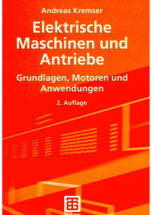 Elektrische Maschinen und Antriebe (Grundlagen, Motoren und Anwendungen)