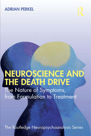 Neuroscience and the Death Drive: The Nature of Symptoms, from Formulation to Treatment