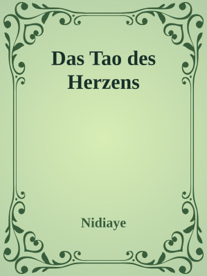 Das Tao des Herzens. Wie Sie Ihre Gefühle befreien