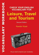 Check Your English Vocabulary for Leisure, Travel and Tourism : All You Need to Improve Your Vocabulary