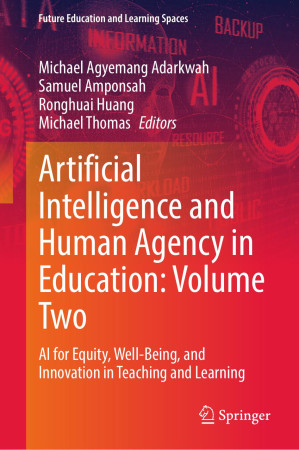 Artificial Intelligence and Human Agency in Education: Volume Two: AI for Equity, Well-Being, and Innovation in Teaching and Learning